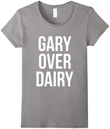 Women's Gary Over Dairy T-Shirt | Funny Vegan Cheese Meme Tee Small Slate