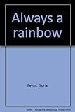 Front cover for the book Always a Rainbow by Gloria Bevan