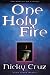 One Holy Fire: Let the Spirit Ignite Your Soul by Nicky Cruz, Frank Martin