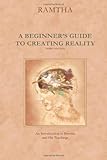 A Beginner's Guide to Creating Reality, Third Edition by Ramtha