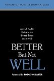 Better But Not Well: Mental Health Policy in the United States since 1950