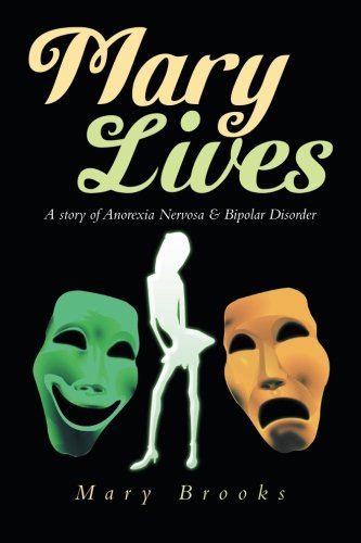 Mary Lives: A Story of Anorexia Nervosa & Bipolar Disorder