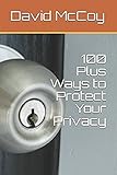 100 Plus Ways to Protect Your Privacy by David B. McCoy