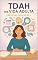 Livro TDAH na Vida Adulta Especial Mulheres: Entendendo, acolhendo e vencendo os desafios invisíveis (Série TDAH - O Universo da Mulher com TDAH)