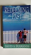 Redeeming the Past: Recovering from the Memories That Cause Our Pain