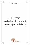 Le Bitcoin Symbole de la Monnaie Numerique du Futur ? by 