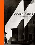 Lucien Hervé : L'homme construit by 