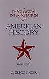 A Theological Interpretation of American History by 
