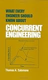 What Every Engineer Should Know about Concurrent Engineering, Salomone, Thomas A., 0824795784