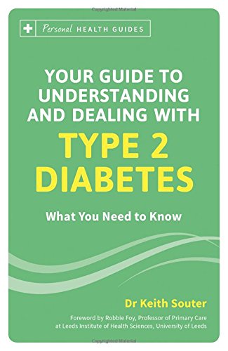 Your Guide to Understanding and Dealing with Type 2 Diabetes: What You Need to Know (Personal Health Guides)