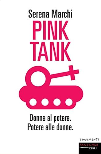Serena Marchi - Pink tank. Donne al potere. Potere alle donne (2019)