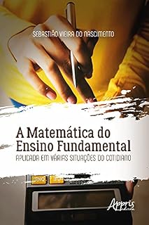 Livro A Matemática do Ensino Fundamental Aplicada em Várias Situações do Cotidiano