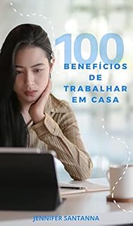 Livro 100 Benefícios de trabalhar em casa