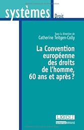 La  Convention européenne des droits de l'homme, 60 ans et après ?