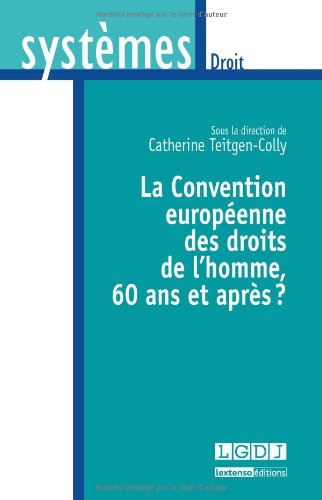 La  Convention européenne des droits de l'homme, 60 ans et après ?