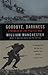 Goodbye, Darkness: A Memoir of the Pacific War by William Manchester