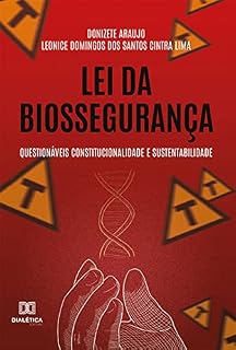 Livro Lei da Biossegurança: Questionáveis Constitucionalidade e Sustentabilidade