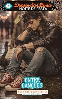 Livro DEPOIS DA ÚLTIMA NOITE DE FESTA (Entre Canções - Histórias Baseadas no Rock Brasileiro Livro 2)