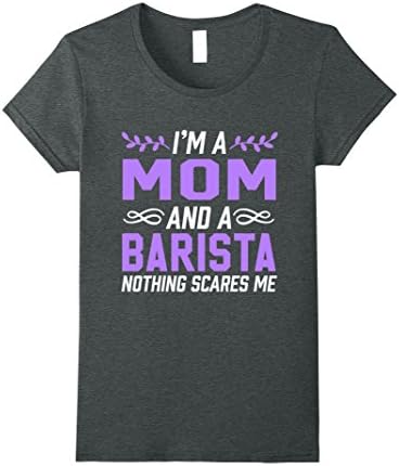 Womens I'm A Mom &amp; Barista Nothing Scares Me T-Shirt XL Dark Heather