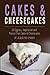 Cakes & Cheesecakes: 20 Eggless, Vegetarian and Peanut-free Cakes and Cheesecakes by 