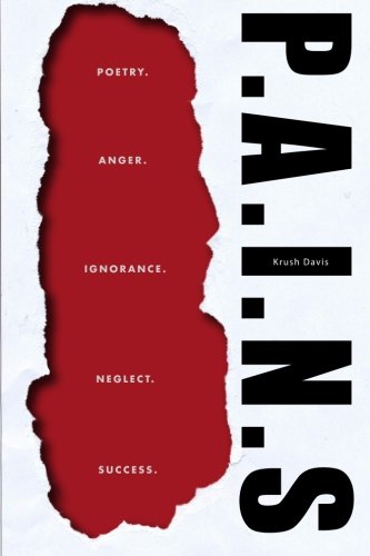 P. A. I. N. S.: Poetry. Anger. Ignorance. Neglect. Success