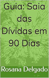 Livro Guia: Saia das Dívidas em 90 Dias