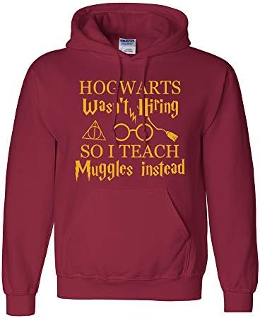 Diagon Alley Customs Hogwarts Wasn't Hiring So I Teach Muggles Instead Garnet Hoodie Hooded Sweatshirt