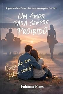 Livro UM AMOR PARA SEMPRE PROIBIDO: Algumas histórias não nasceram para ter fim