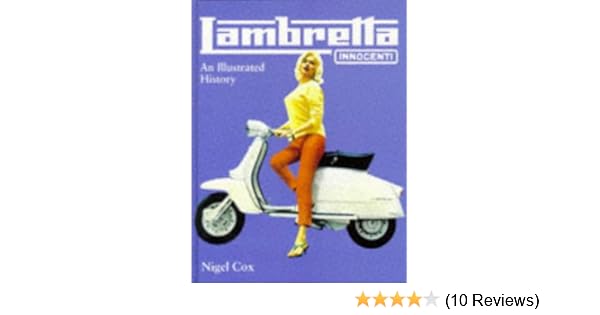 Lambretta Innocenti An Illustrated History Cox Nigel 9780854299638 Amazon Com Books