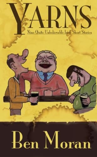 Yarns: Nine Quite Unbelievable Irish Short Stories