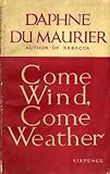 Front cover for the book Come Wind, Come Weather by Daphne du Maurier