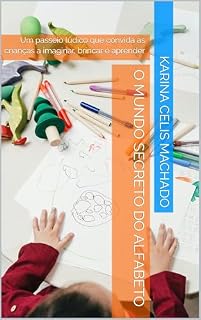 Livro O Mundo Secreto do Alfabeto: Um passeio lúdico que convida as crianças a imaginar, brincar e aprender