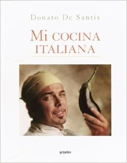 Mi Cocina Italiana Spanish Edition De Santis Donato 9781400087754 Amazon Com Books