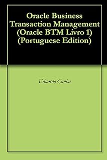 Livro Oracle Business Transaction Management (Oracle BTM Livro 1)