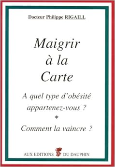 Maigrir à la carte, by Philippe Rigaill Maigrir à la carte, by Philippe Rigaill