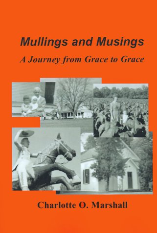 Mullings and Musings: A Journey from Grace to Grace by Charlotte O. Marshall
