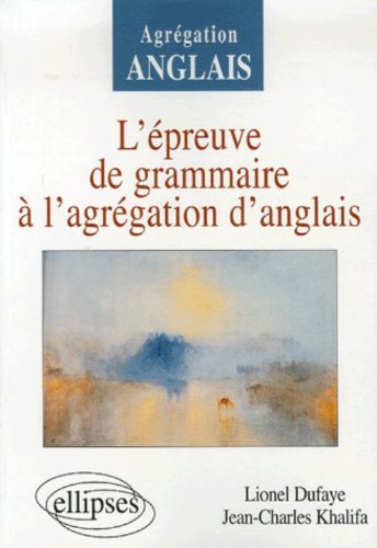 L'épreuve de grammaire à l'agrégation d'anglais by Lionel Dufaye, Jean-Charles Khalifa, Lucie Gournay
