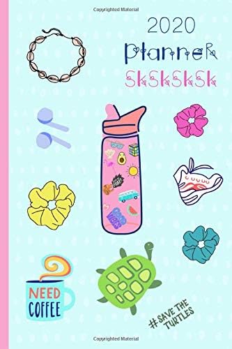 2020 Planner Sksksk: Weekly and Yearly, Calendar View and Weeks, Cute Funny Blue Design Featuring Scrunchies, Hydroflasks, 90s, Shell Necklace & Turtle, Typical Sticker Style.