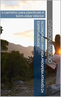 Livro Alcançando uma vida Próspera através da espiritualidade: o caminho para plenitude e bem-estar Interior