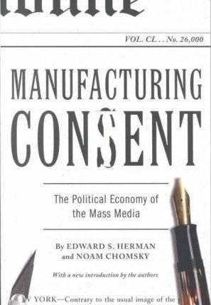 Manufacturing Consent : The Political Economy of the Mass Media(Paperback) - 2002 Edition by Edward S. Herman | Noam Chomsky (Unknown Binding)