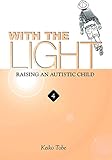 With the Light: Raising an Autistic Child, Vol. 4