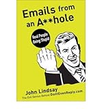 Front cover for the book Emails from an A**hole: Real People Being Stupid by John Lindsay