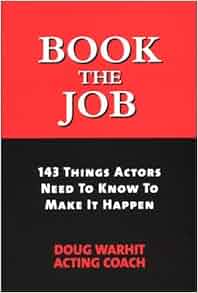 Book The Job 143 Things Actors Need To Know To Make It
