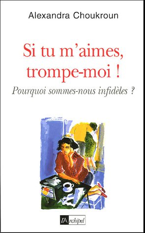 Si tu m'aimes, trompe-moi !