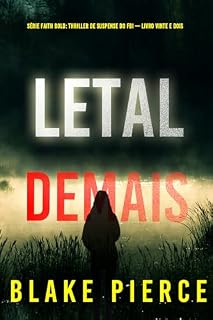 Livro Letal Demais (Série Faith Bold: Thriller de Suspense do FBI — Livro Vinte e Dois) (Série Faith Bold: Suspense de FBI 22)
