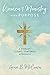 Women's Ministry With Purpose: A Vibrant, Gospel-centered Approach by 