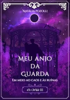 Livro Meu Anjo da Guarda III: Em meio ao caos e às ruínas (Os Wilde Livro 3)