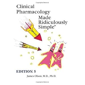 Clinical Pharmacology Made Ridiculously Simple