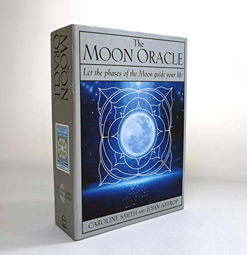 The Moon Oracle: Let the Phases of the Moon Guide Your Life by Caroline Smith, John Astrop