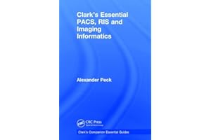 Clark's Essential PACS, RIS and Imaging Informatics (Clark's Companion Essential Guides)